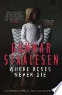 Where Roses Never Die by Gunnar Staalesen