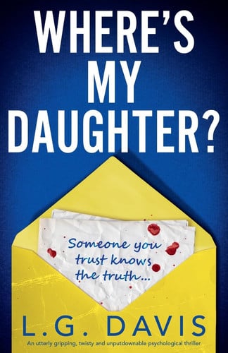 Where's My Daughter?: An utterly gripping, twisty and unputdownable psychological thriller by Davis, L.G.