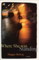 Where She Was Standing by Maggie Helwig