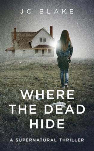 Where the Dead Hide: A gripping psychological thriller with a supernatural twist (Marshall & Blaylock Investigations) by Blake, JC