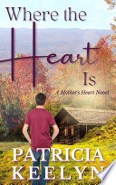 Where the Heart is by Patricia Keelyn