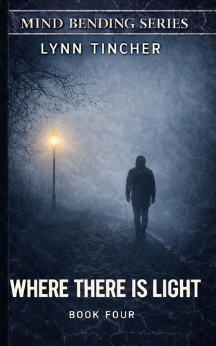 Where There is Light (Mind Bending Series) by Tincher, Lynn