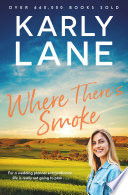 Where There's Smoke by Karly Lane