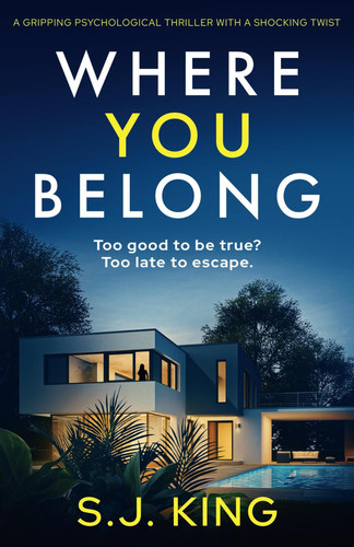 Where You Belong A Gripping Psychological Thriller with a Shocking Twist by S. J. King