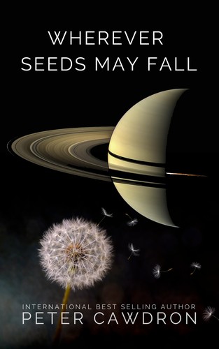 Wherever Seeds May Fall by Peter Cawdron