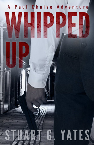 Whipped Up A Paul Chaise Thriller by Stuart Yates