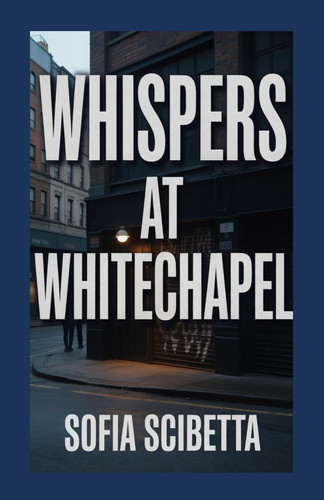 Whispers at Whitechapel by SOFIA. SCIBETTA