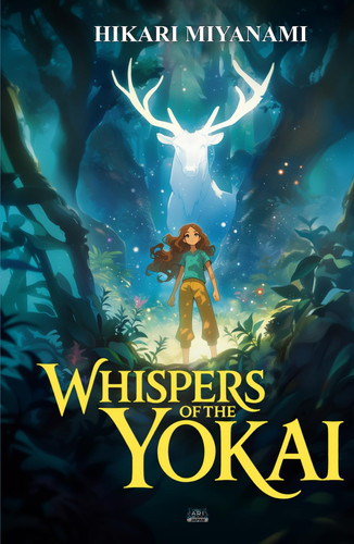 Whispers of the Yokai: A fantasy book about lost memories and courage inspired by timeless Japanese legends (Ari in Japan) by Miyanami, Hikari