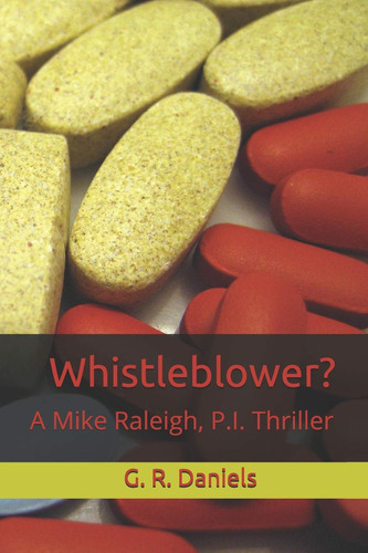 Whistleblower? A Mike Raleigh, P. I. Thriller by G. R. Daniels