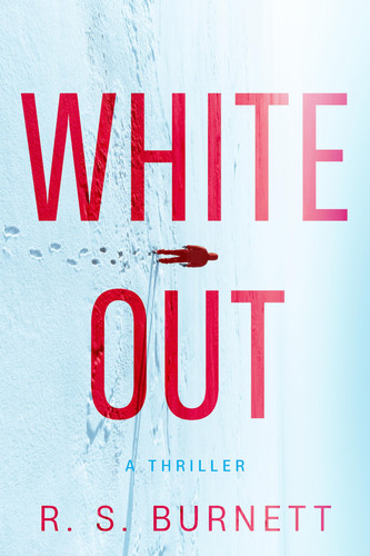 Whiteout A Thriller by R. S. Burnett