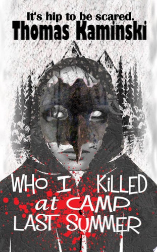 Who I Killed at Camp Last Summer by Thomas Kaminski