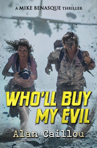 Who'll Buy My Evil A Mike Benasque Thriller - Book 3 by Alan Caillou