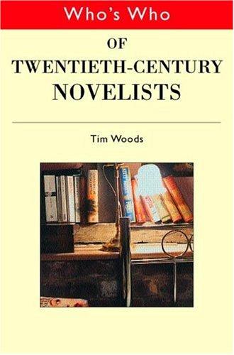 Who's who of twentieth century novelists by Tim Woods