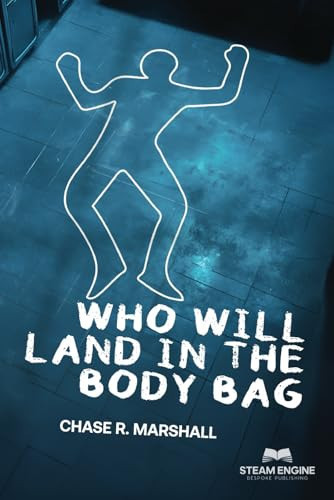 Who Will Land in the Body Bag: A Mystery Thriller by Marshall, Chase R
