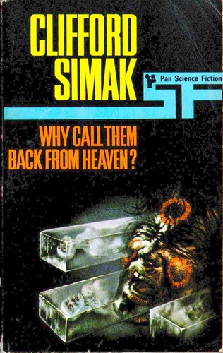 Why call them back from heaven? by Clifford D. Simak