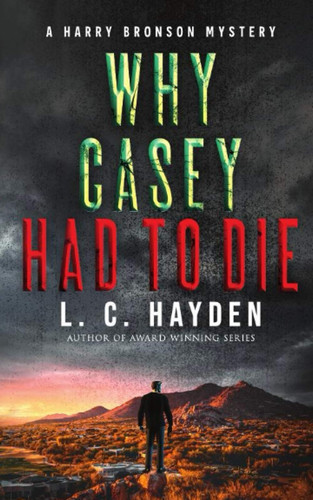 Why Casey Had to Die A Mystery Thriller Suspense Series by L. C. Hayden