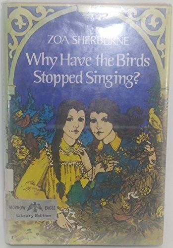 Why have the birds stopped singing? by Zoa Sherburne