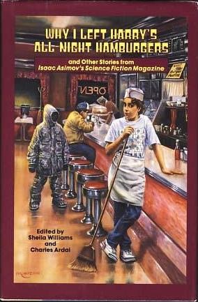 Why I Left Harry's All-Night Hamburgers, and other Stories from Isaac Asimov's Science Fiction Magazine by Sheila Williams
