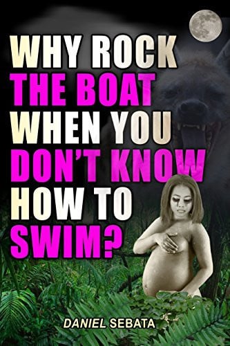 Why Rock the Boat When You Don't Know How to Swim? by Daniel Sebata
