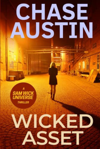 Wicked Asset: A Sam Wick Thriller (Sam Wick Universe) by Austin, Chase