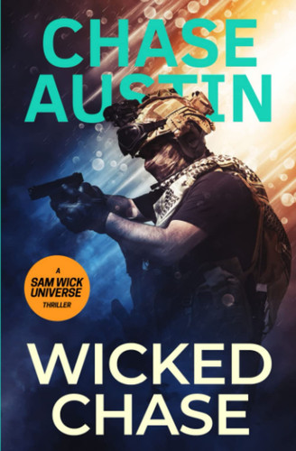 Wicked Chase Sam Wick Universe Thriller. #10 by Chase Austin