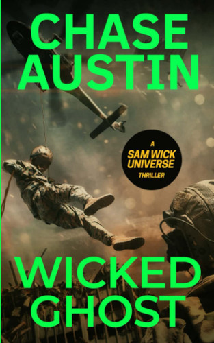 Wicked Ghost Sam Wick Universe Thriller. #9 by Chase Austin