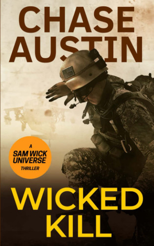 Wicked Kill Sam Wick Universe Thriller. #4 by Chase Austin