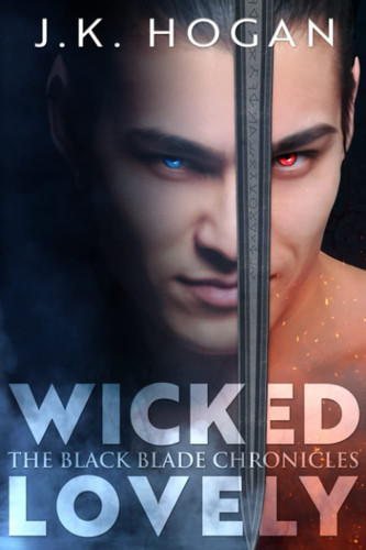 Wicked Lovely An M/M Fantasy Romance by J. K. HOGAN