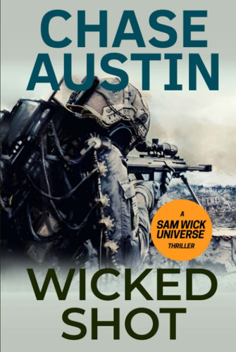Wicked Shot: A Sam Wick Action Thriller (Sam Wick Universe) by Austin, Chase