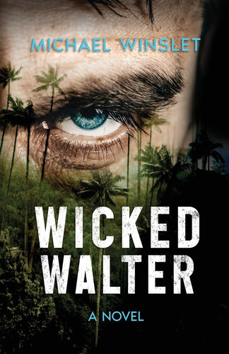 Wicked Walter A Novel (Expatriates Mystery Thriller Series Book 1) by MICHAEL. WINSLET