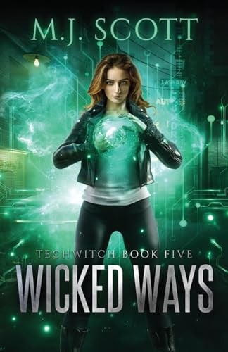 Wicked Ways A Futuristic Urban Fantasy Novel by M. J. Scott