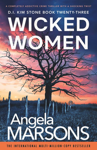 Wicked Women: A completely addictive crime thriller with a shocking twist (Detective Kim Stone) by Marsons, Angela
