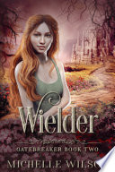 Wielder by Michelle Wilson