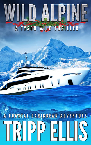 Wild Alpine: A Coastal Caribbean Adventure (Tyson Wild Thriller) by Ellis, Tripp