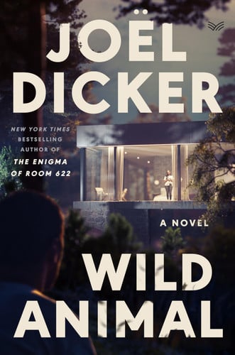 Wild Animal A Novel by Joël Dicker