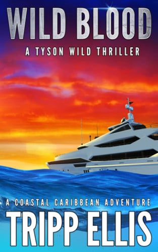 Wild Blood: A Coastal Caribbean Adventure (Tyson Wild Thriller) by Ellis, Tripp