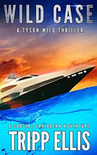 Wild Case: A Coastal Caribbean Adventure (Tyson Wild Thriller) by Ellis, Tripp
