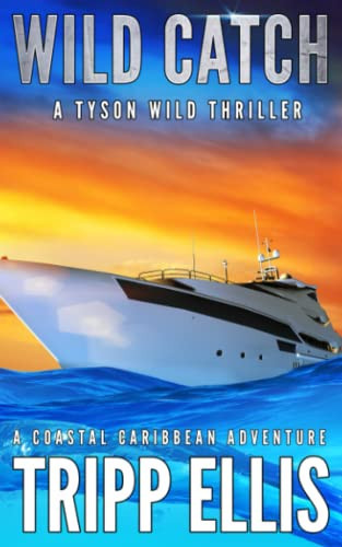 Wild Catch: A Coastal Caribbean Adventure (Tyson Wild Thriller) by Ellis, Tripp
