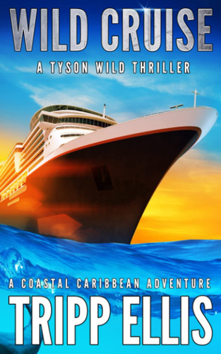 Wild Cruise: A Coastal Caribbean Adventure (Tyson Wild Thriller) by Ellis, Tripp