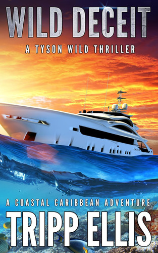 Wild Deceit: A Coastal Caribbean Adventure (Tyson Wild Thriller) by Ellis, Tripp