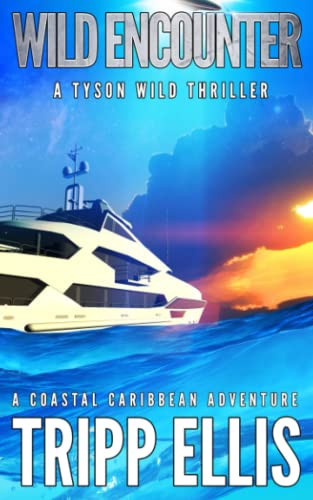 Wild Encounter: A Coastal Caribbean Adventure (Tyson Wild Thriller) by Ellis, Tripp