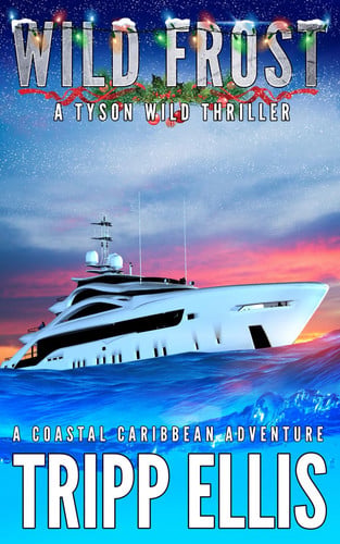 Wild Frost: A Coastal Caribbean Adventure (Tyson Wild Thriller) by Ellis, Tripp