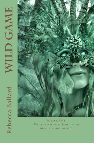 Wild Game We Are Never Safe, Bambi, When Man Is in the Forest by Rebecca Ballard