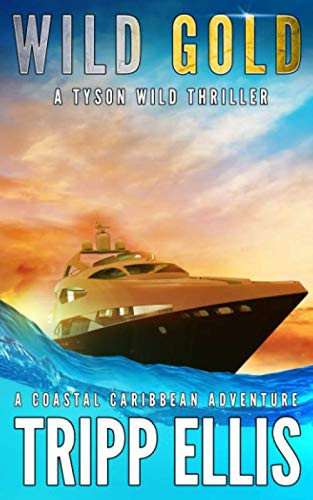 Wild Gold: A Coastal Caribbean Adventure (Tyson Wild Thriller) by Ellis, Tripp