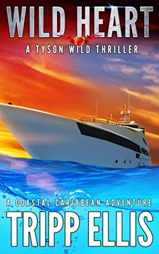 Wild Heart: A Coastal Caribbean Adventure (Tyson Wild Thriller) by Ellis, Tripp
