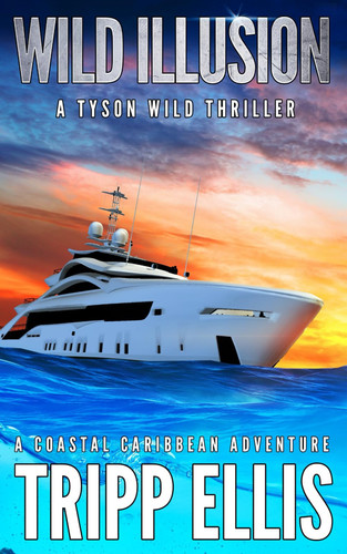 Wild Illusion: A Coastal Caribbean Adventure (Tyson Wild Thriller) by Ellis, Tripp