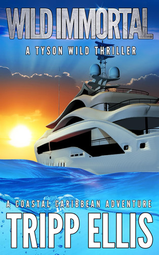 Wild Immortal: A Coastal Caribbean Adventure (Tyson Wild Thriller) by Ellis, Tripp
