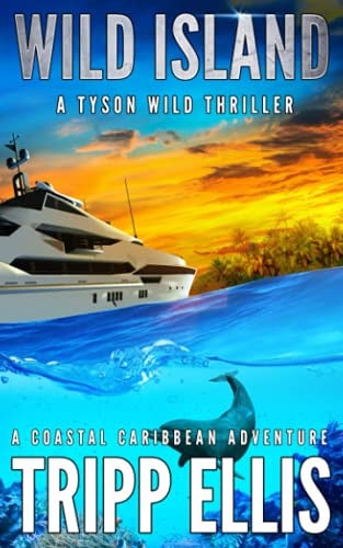 Wild Island: A Coastal Caribbean Adventure (Tyson Wild Thriller) by Ellis, Tripp