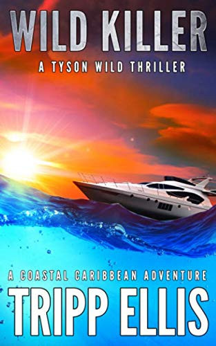 Wild Killer: A Coastal Caribbean Adventure (Tyson Wild Thriller) by Ellis, Tripp