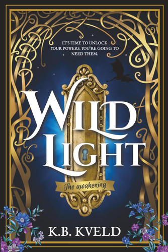 Wild Light: The awakening (Historical Fantasy: Secret Destiny series) by Kveld, K.B.